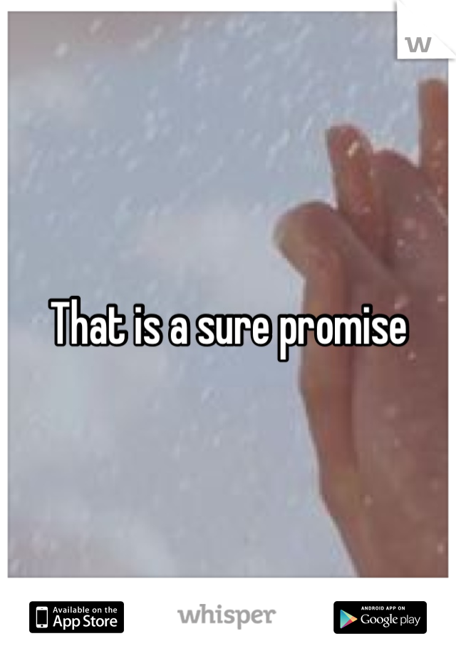 That is a sure promise 