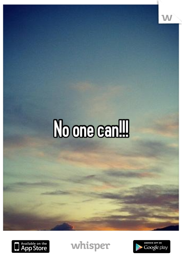 No one can!!! 