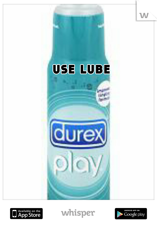 use lube