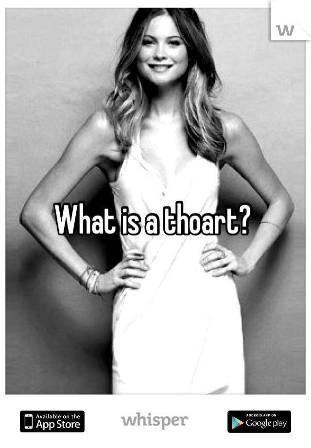 What is a thoart? 