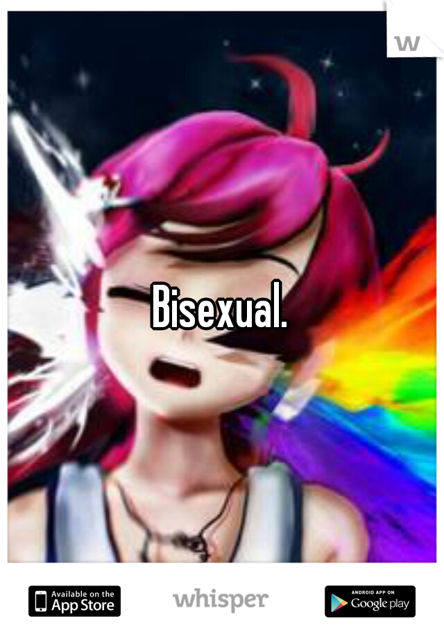 Bisexual.