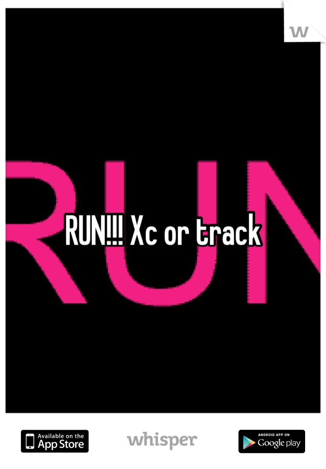 RUN!!! Xc or track