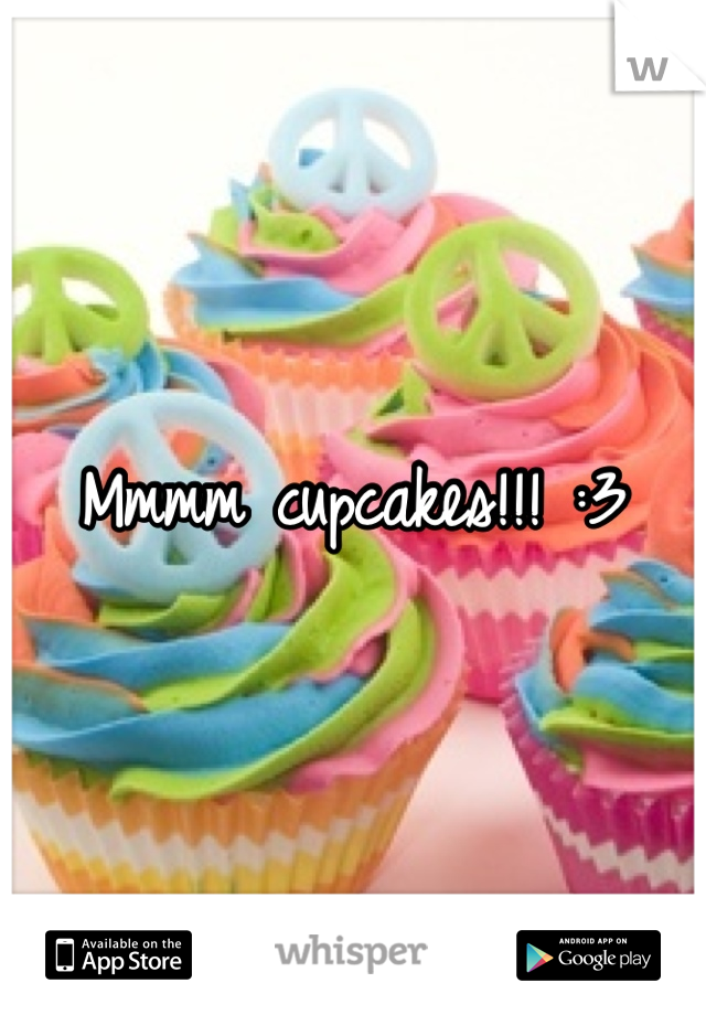 Mmmm cupcakes!!! :3