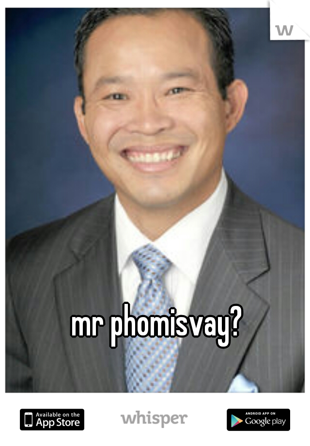 mr phomisvay?