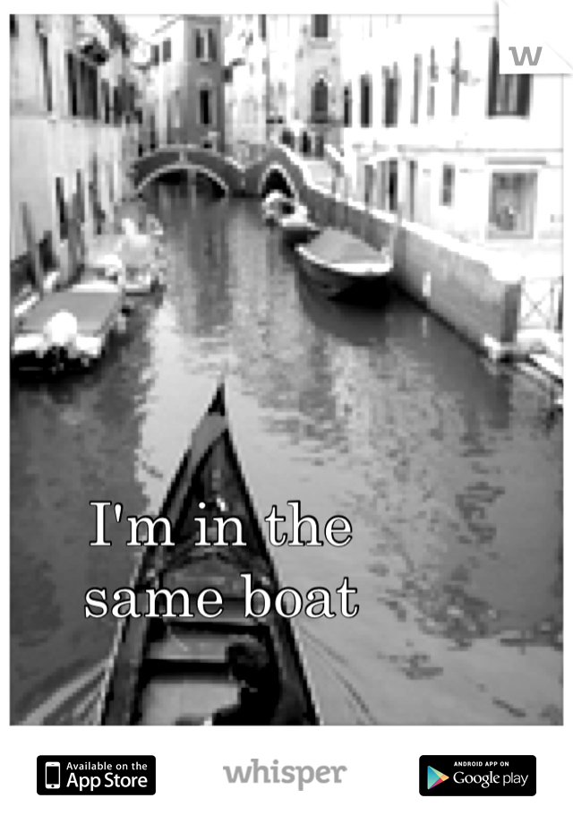 I'm in the 
same boat
