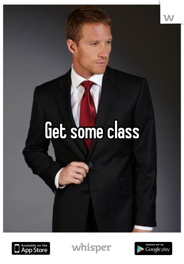 Get some class