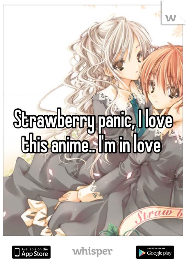 Strawberry panic, I love this anime.. I'm in love 