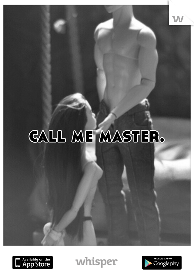 call me master.