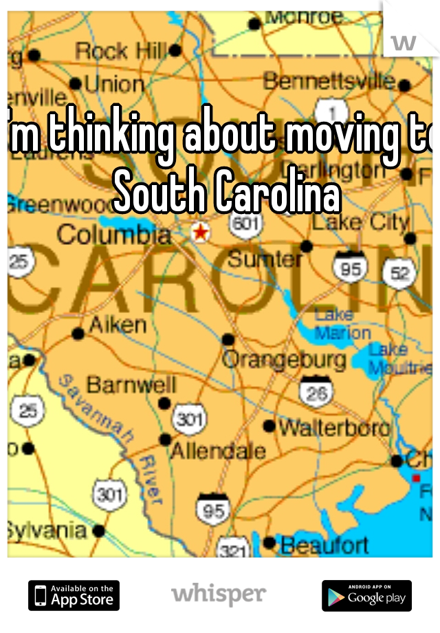 I'm thinking about moving to South Carolina