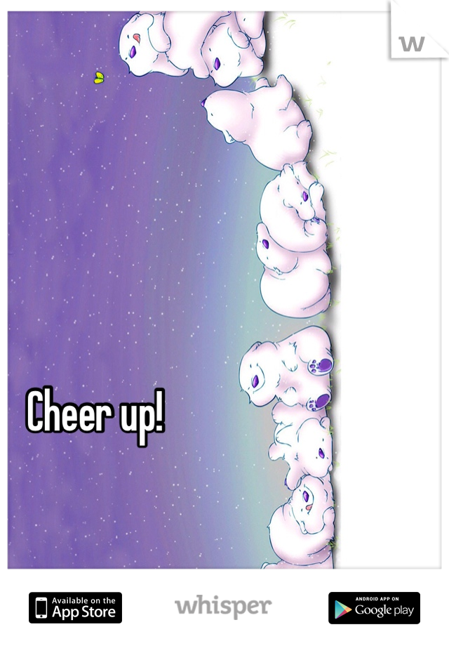 Cheer up! 