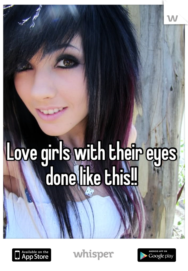 Love girls with their eyes done like this!! 