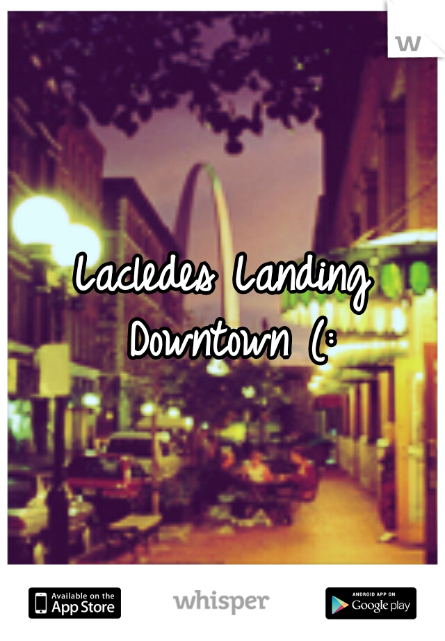 Lacledes Landing Downtown (: