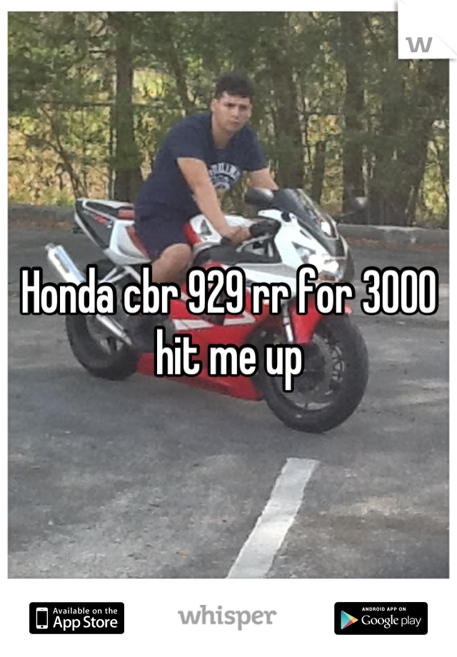 Honda cbr 929 rr for 3000 hit me up