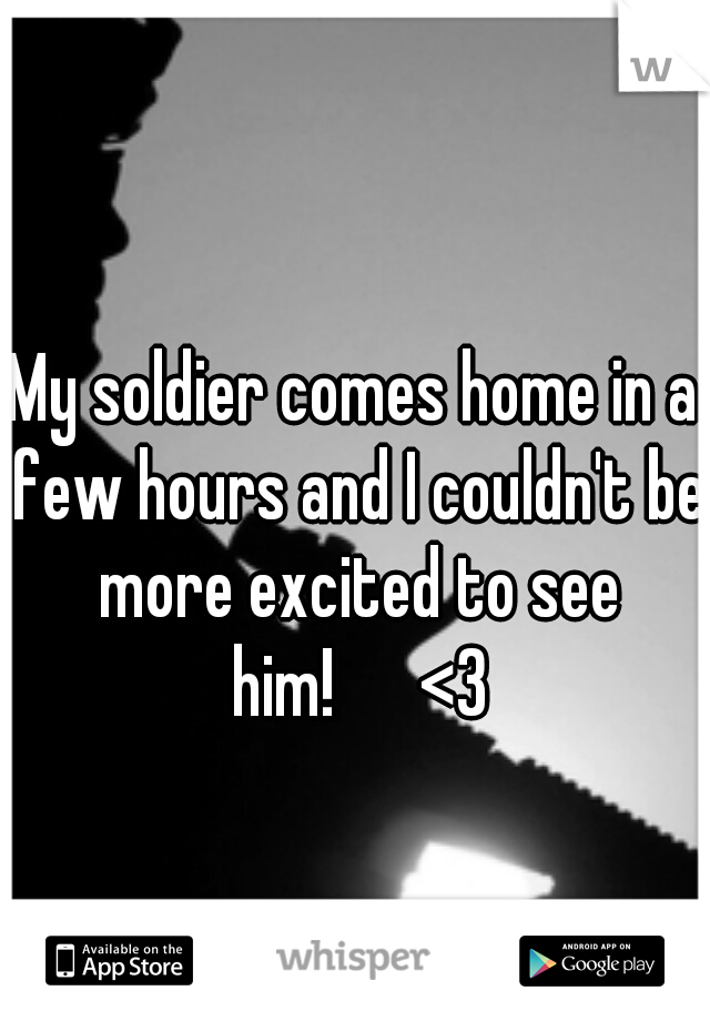 My soldier comes home in a few hours and I couldn't be more excited to see him!

 <3