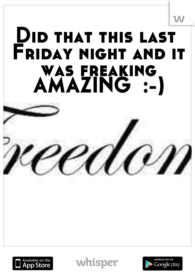 Did that this last Friday night and it was freaking AMAZING  :-)