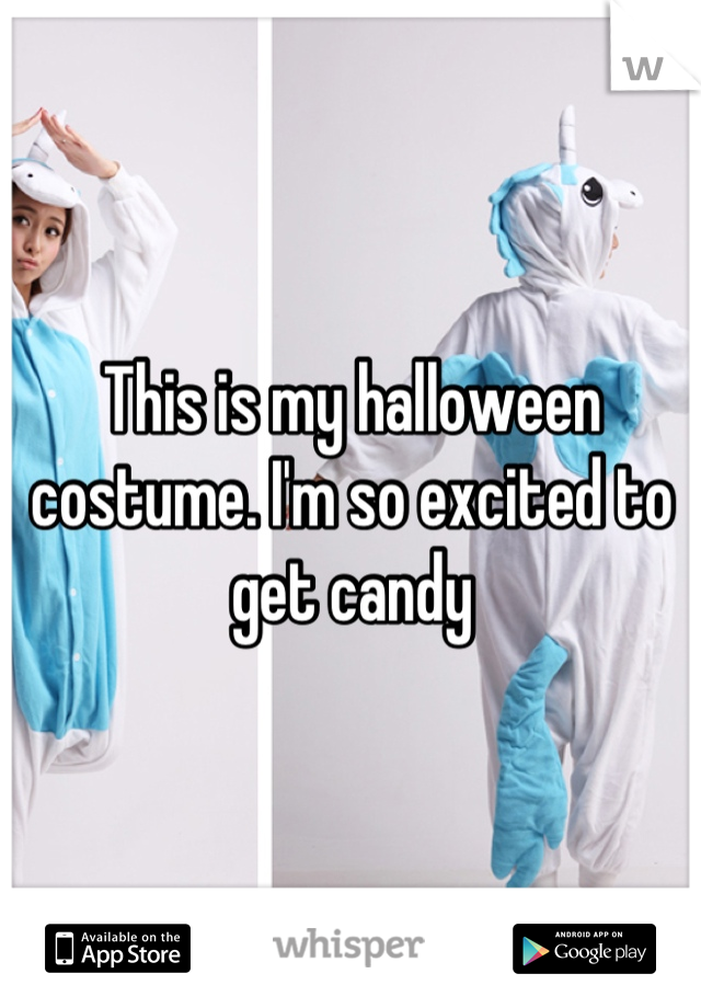 This is my halloween costume. I'm so excited to get candy