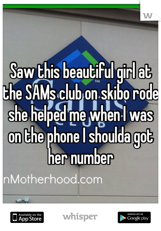Saw this beautiful girl at the SAMs club on skibo rode she helped me when I was on the phone I shoulda got her number