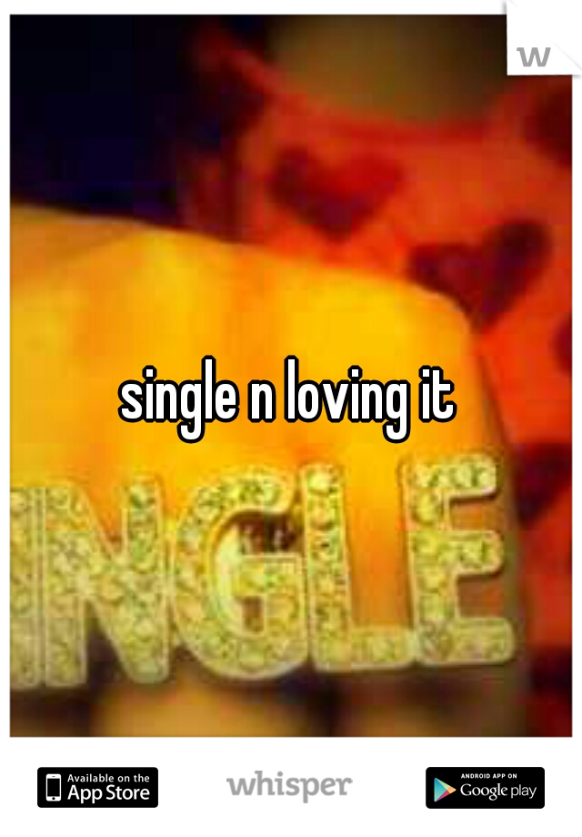 single n loving it
