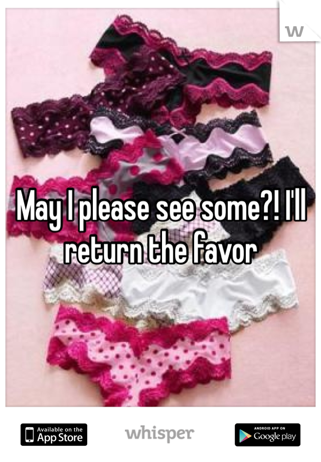 May I please see some?! I'll return the favor