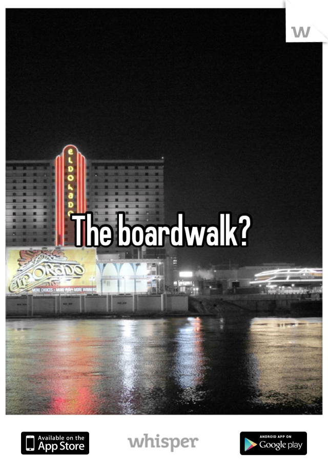 The boardwalk? 
