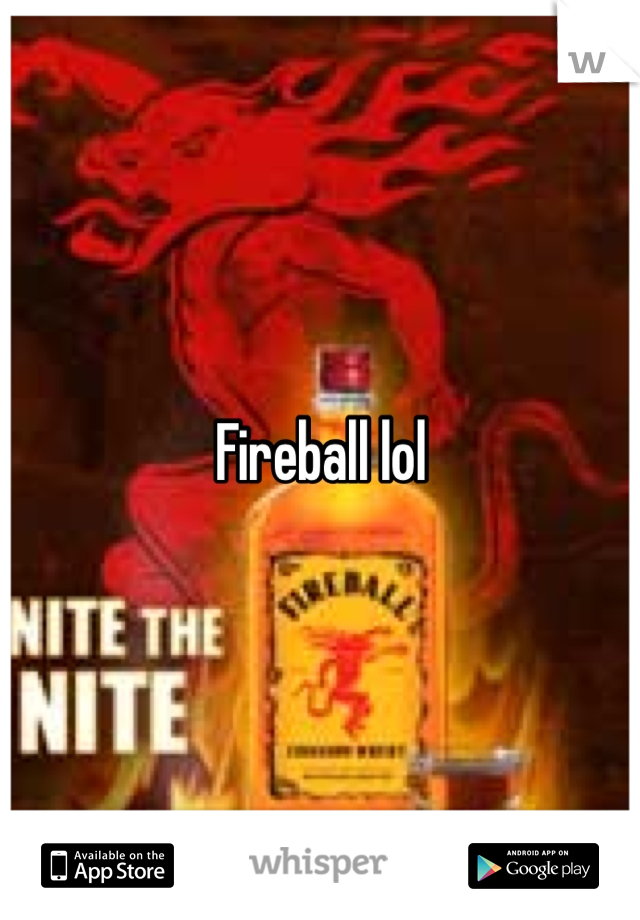 Fireball lol