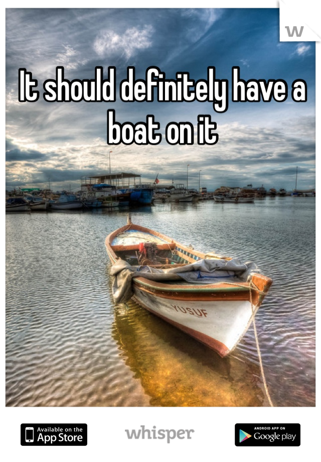 It should definitely have a boat on it
