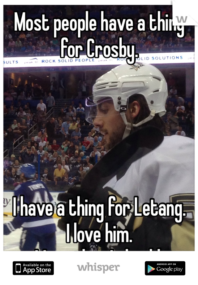 Most people have a thing for Crosby.





I have a thing for Letang. 
I love him.
More than I should. 