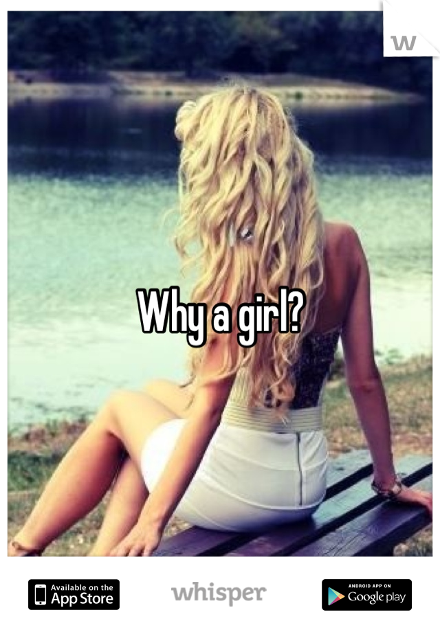 Why a girl?