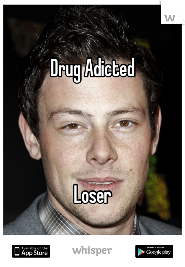 Drug Adicted 




Loser