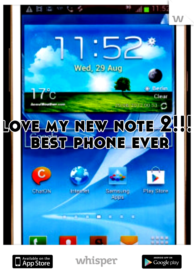 love my new note 2!!! best phone ever