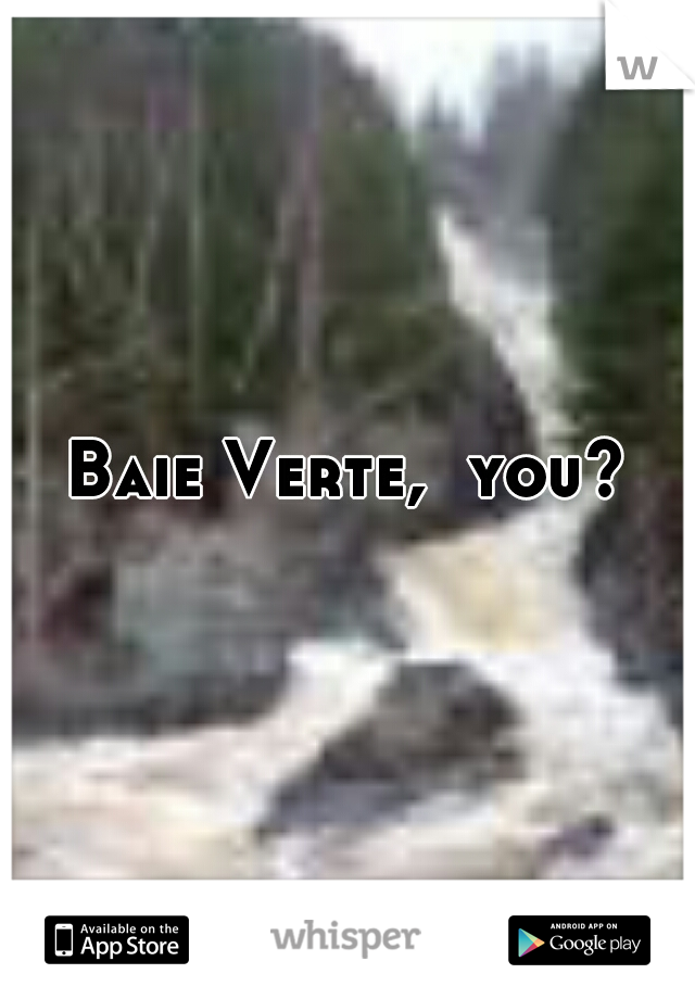 Baie Verte,  you?