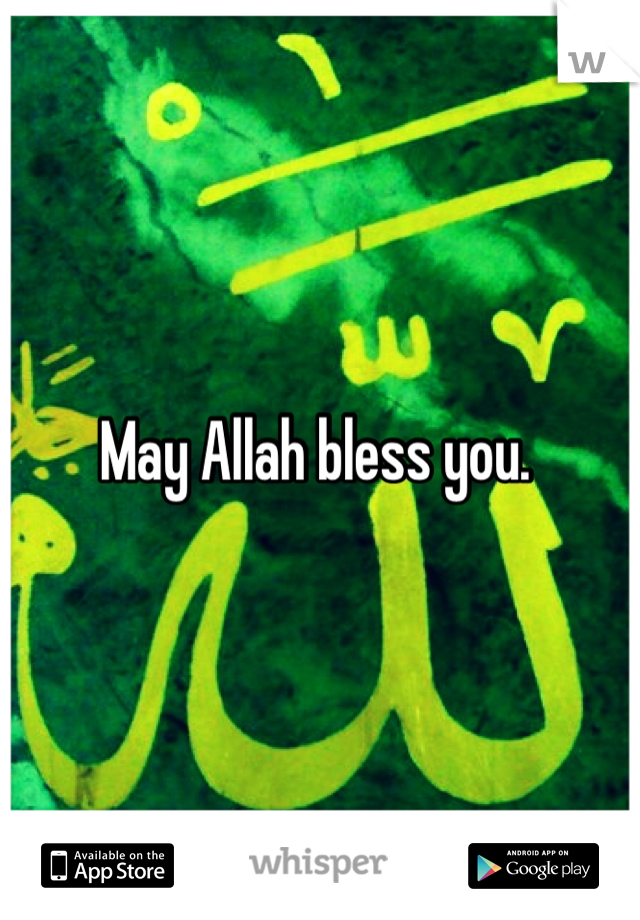 May Allah bless you. 