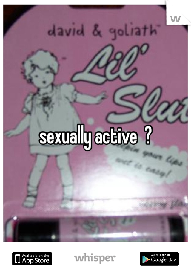 sexually active  ?