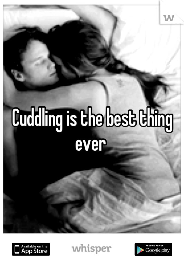 Cuddling is the best thing ever 
