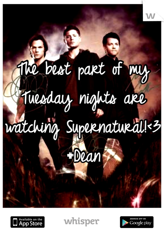 The best part of my Tuesday nights are watching Supernatural!<3
#Dean
