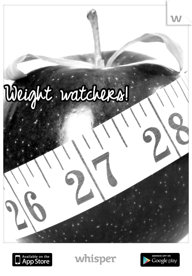 Weight watchers!