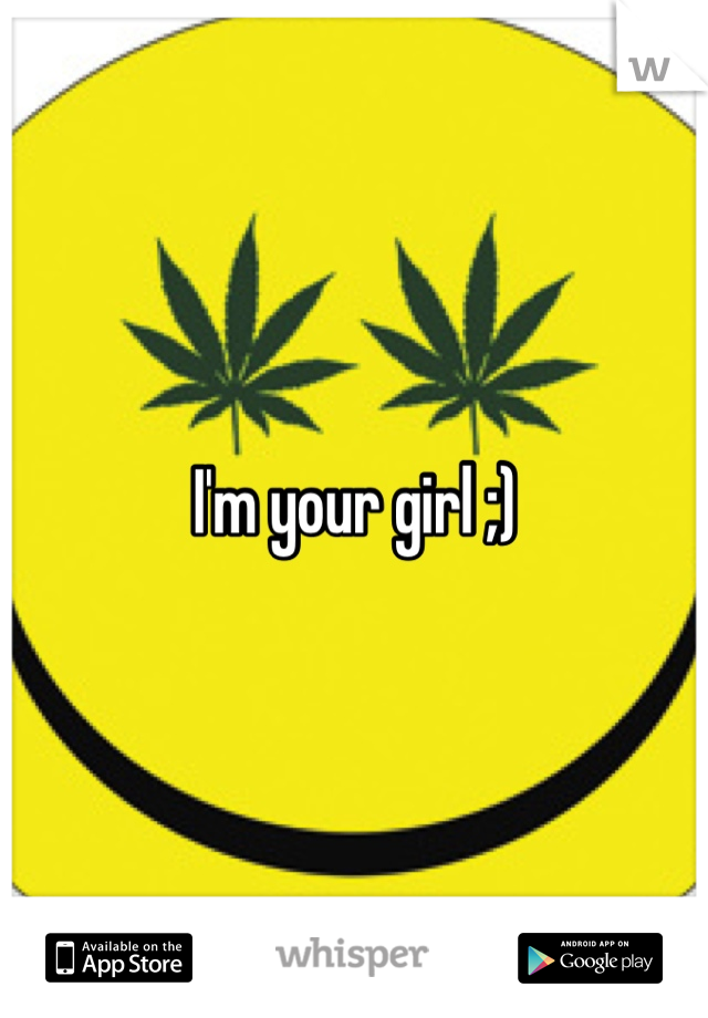 I'm your girl ;)