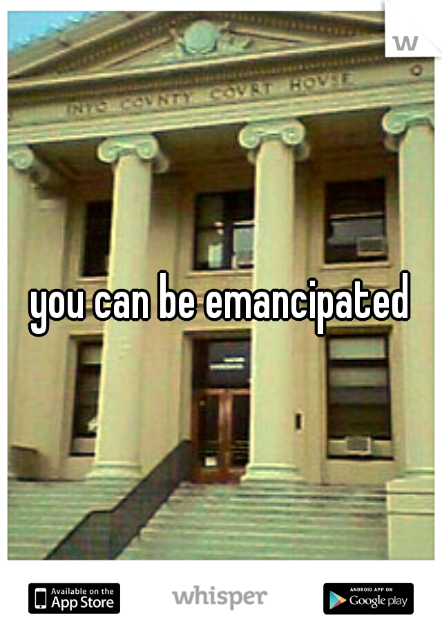 you can be emancipated