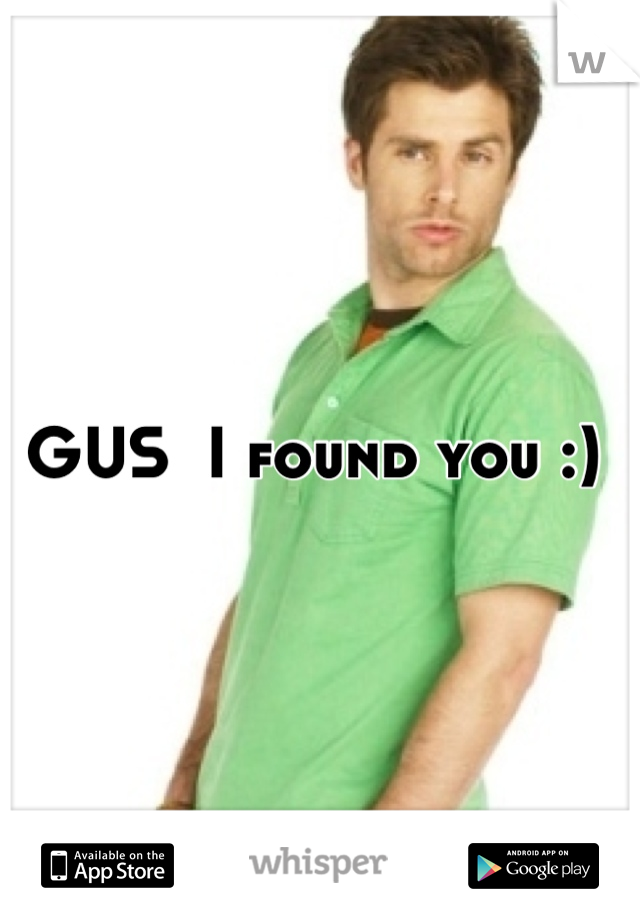 GUS  I found you :) 