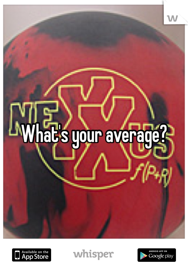 What's your average?