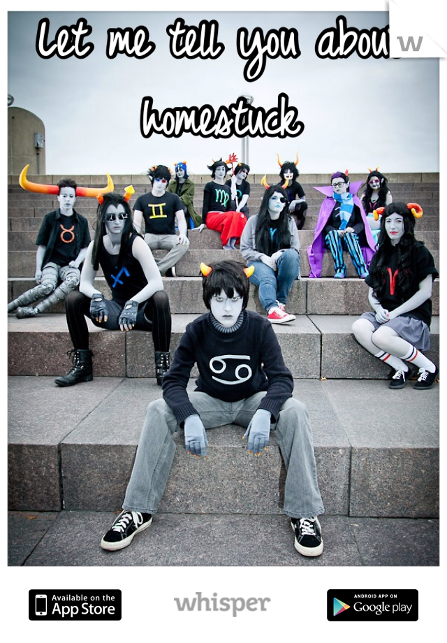 Let me tell you about homestuck