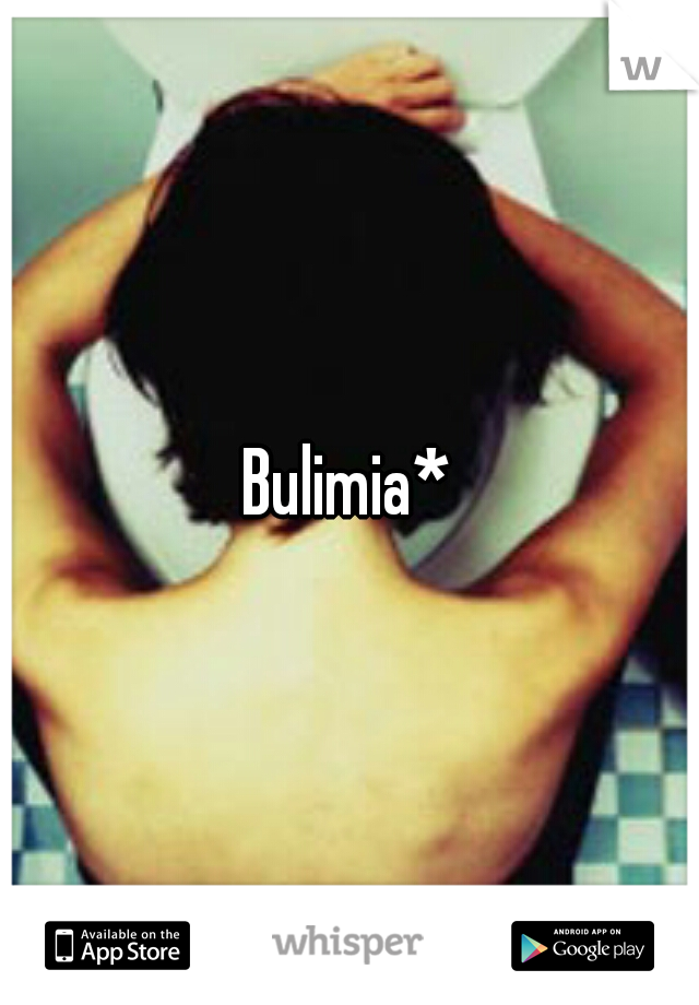 Bulimia*