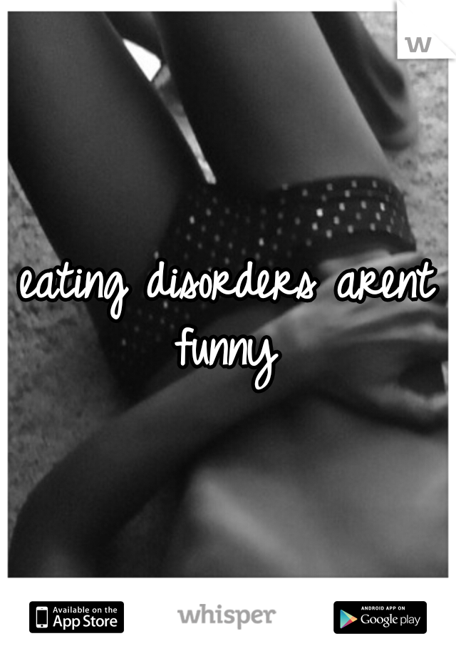 eating disorders arent funny 