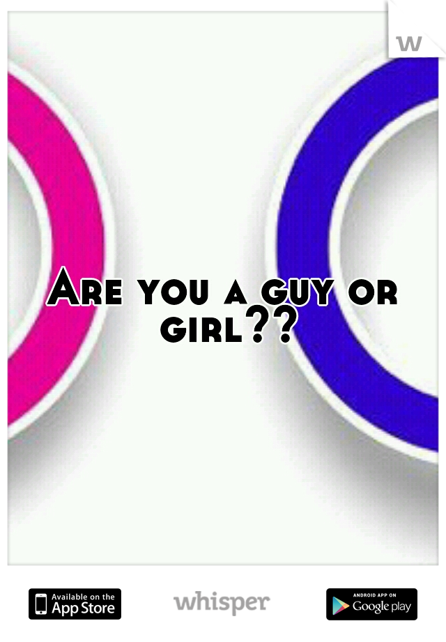 Are you a guy or girl??