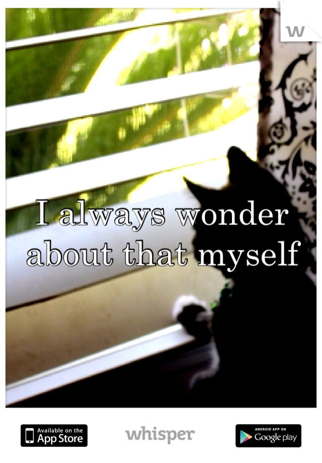 I always wonder about that myself 