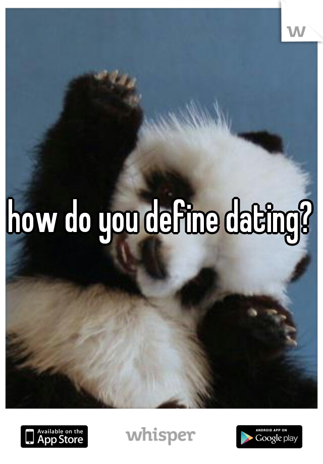 how do you define dating?