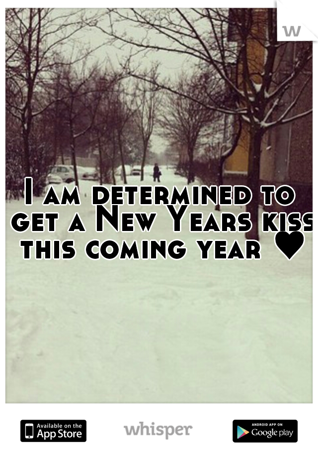 I am determined to get a New Years kiss this coming year ♥