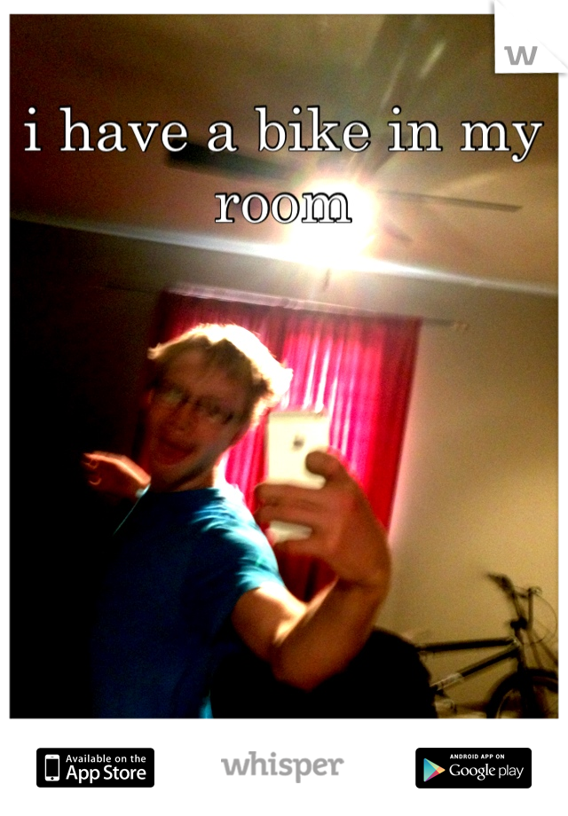 i have a bike in my room