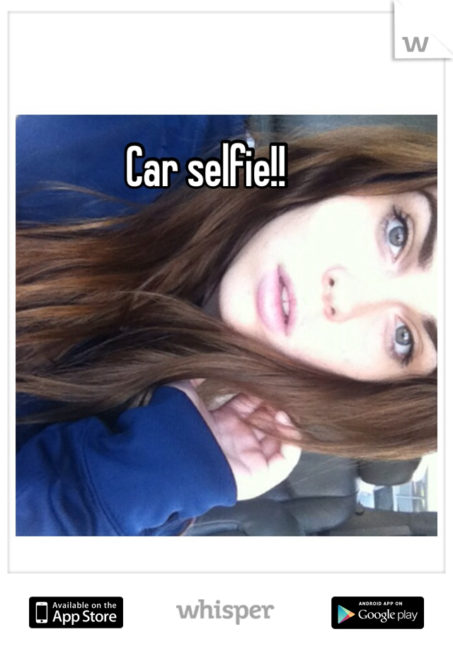 Car selfie!!