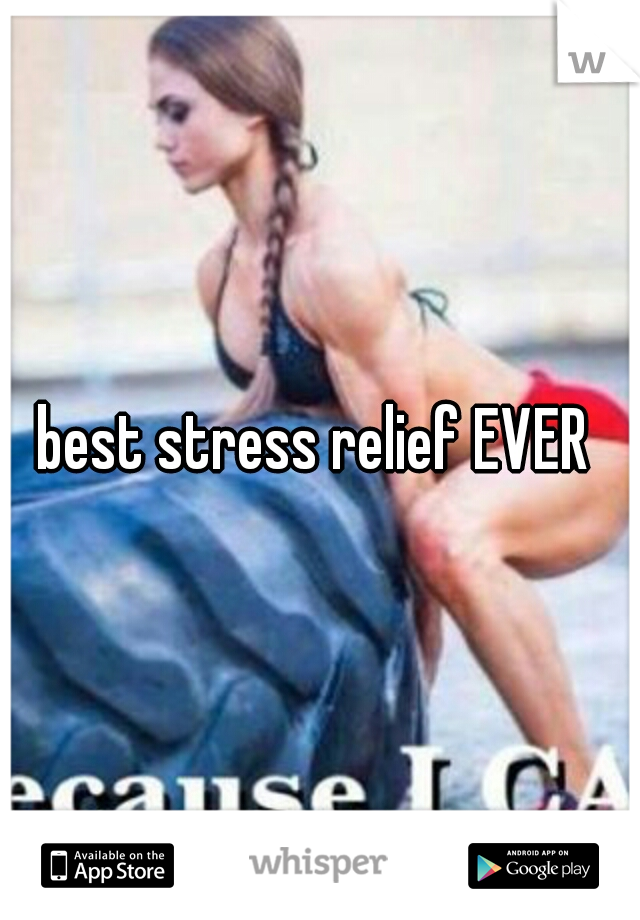 best stress relief EVER 